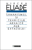 Samanismul si tehnicile arhaice ale extazului