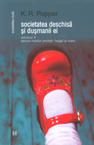 Societatea deschisa si dusmanii ei. Vol II ; Epoca marilor profeti: Hegel si Marx