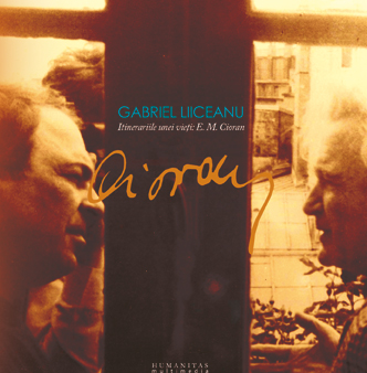 Itinerariile unei vieti: E.M. Cioran
