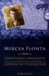 Ganditorul singuratic. Critica si practica filosofiei la Ludwig Wittgenstein