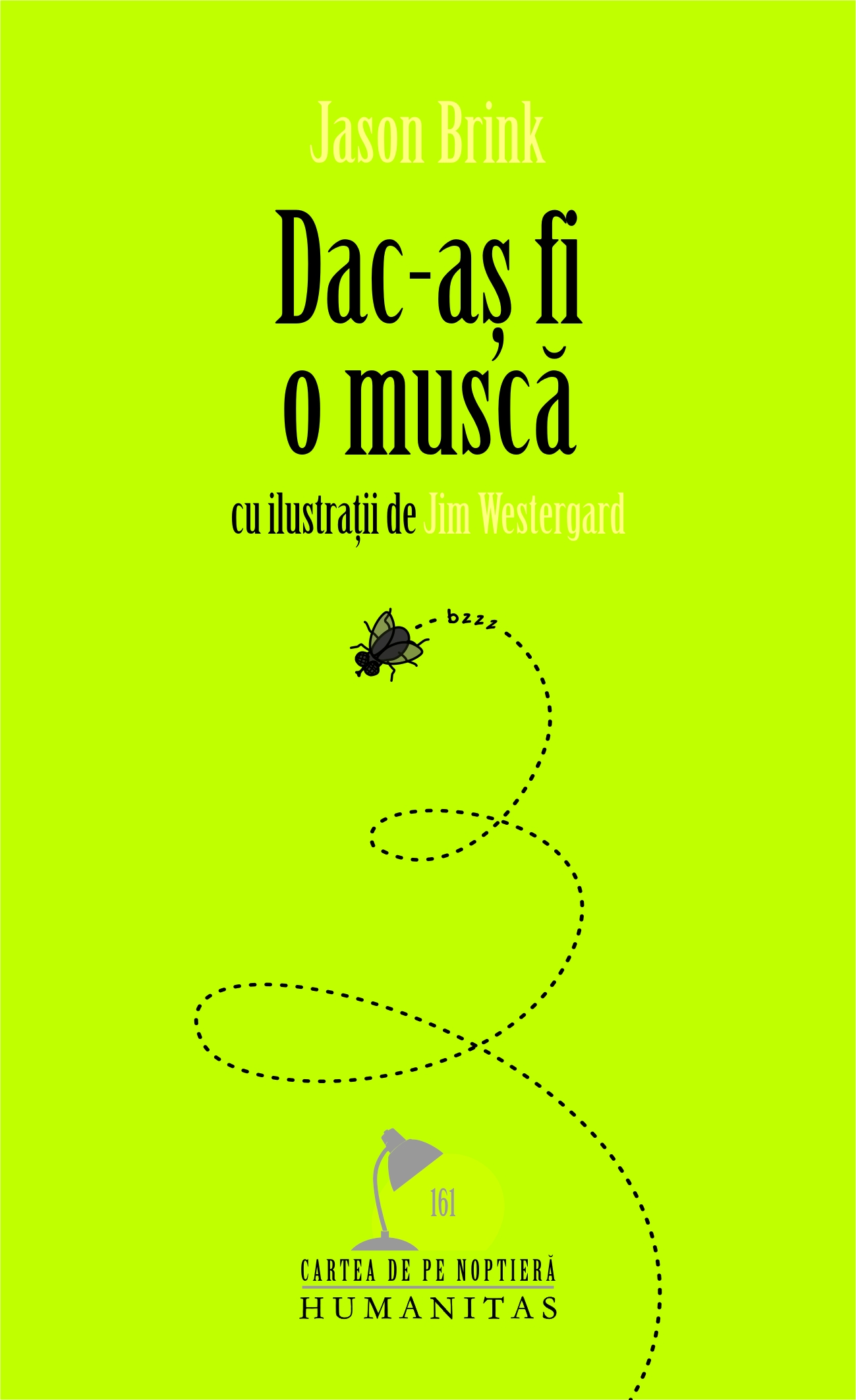 Dac-as fi o musca