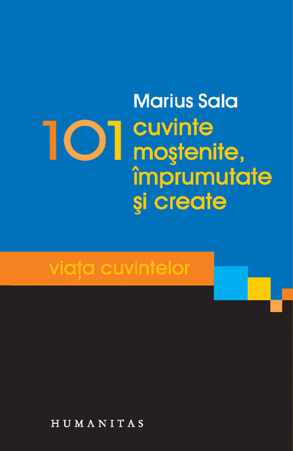 101 cuvinte moştenite, împrumutate şi create