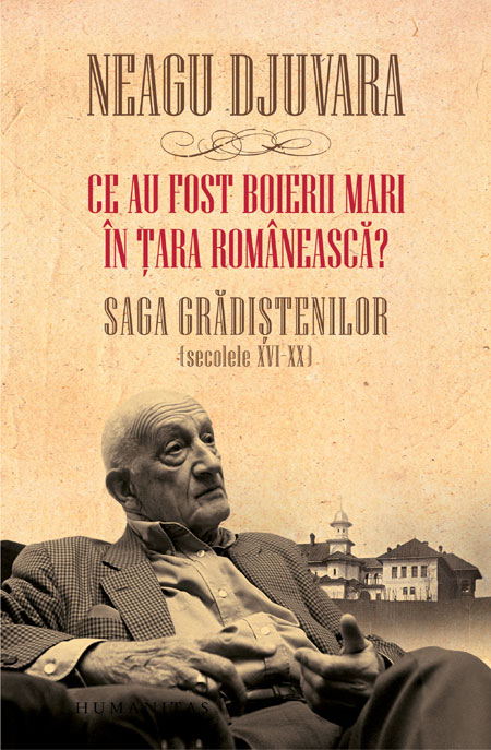 Ce au fost „boierii mari“ în Ţara Românească? Saga Grădiştenilor (secolele XVI-XX)