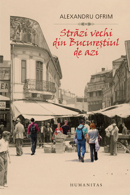 Străzi vechi din Bucureştiul de azi