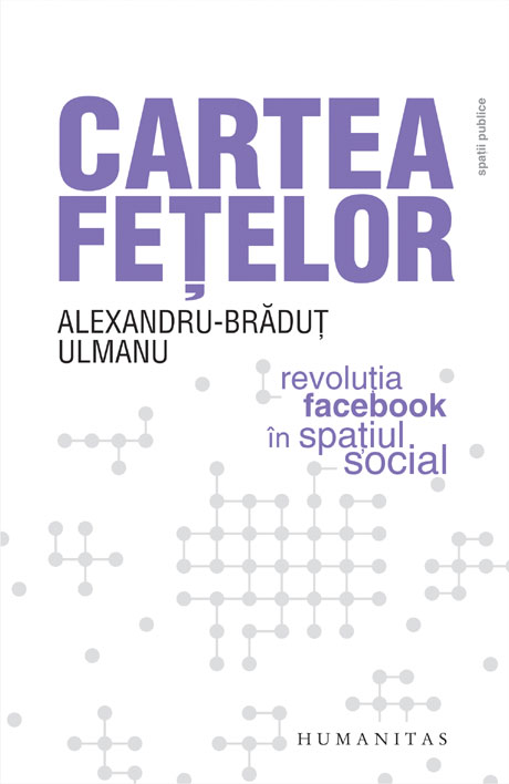 Cartea feţelor. Revoluţia Facebook în spaţiul social