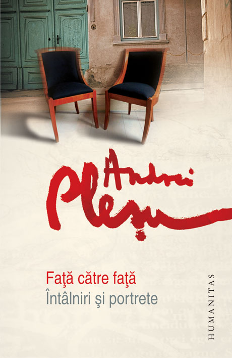 Faţă către faţă. Întâlniri şi portrete