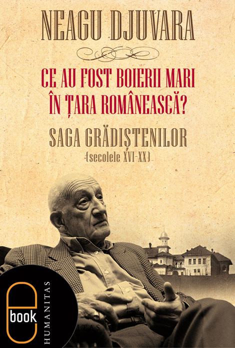 Ce au fost boierii mari în Ţara Românească? Saga Grădiştenilor (secolele XVI-XX)
