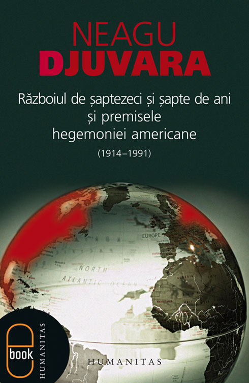Războiul de şaptezeci şi şapte de ani (1914–1991) şi premisele hegemoniei americane