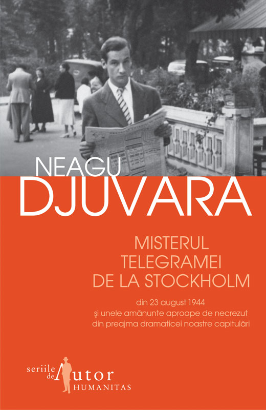 Misterul telegramei de la Stockholm din 23 august 1944 şi unele amănunte aproape de necrezut din preajma dramaticei noastre capi