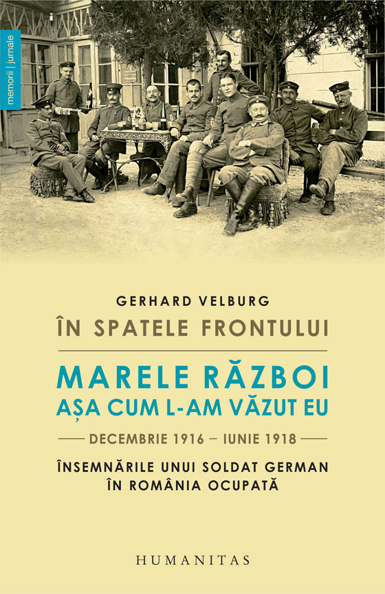 În spatele frontului. Marele Război așa cum l-am văzut eu, decembrie 1916–iunie 1918